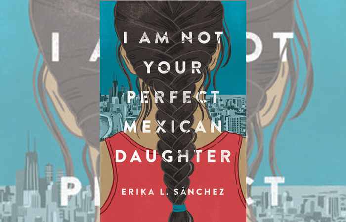 Hispanic heritage month- I Am Not Your Perfect Mexico Daughter by Erika Sanchez